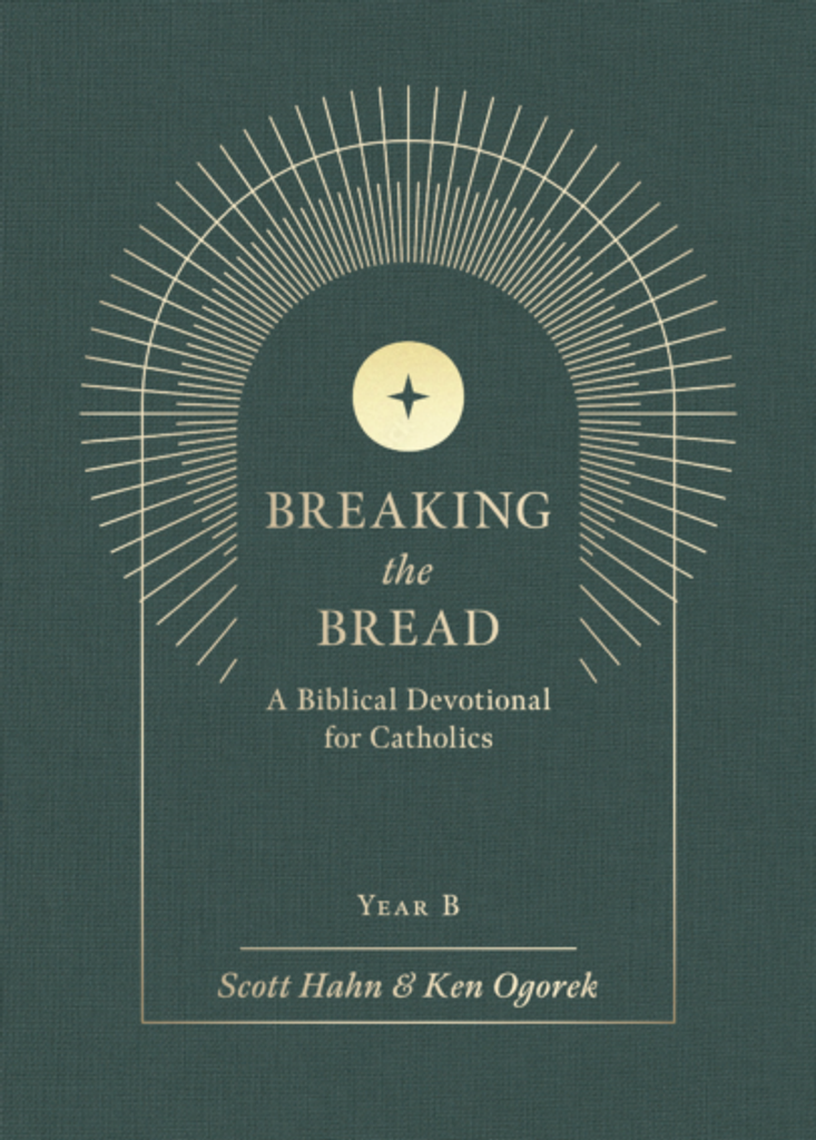 Breaking the Bread: A Biblical Devotional for Catholics - YEAR B - Scott Hahn & Ken Ogorek (Paperback)