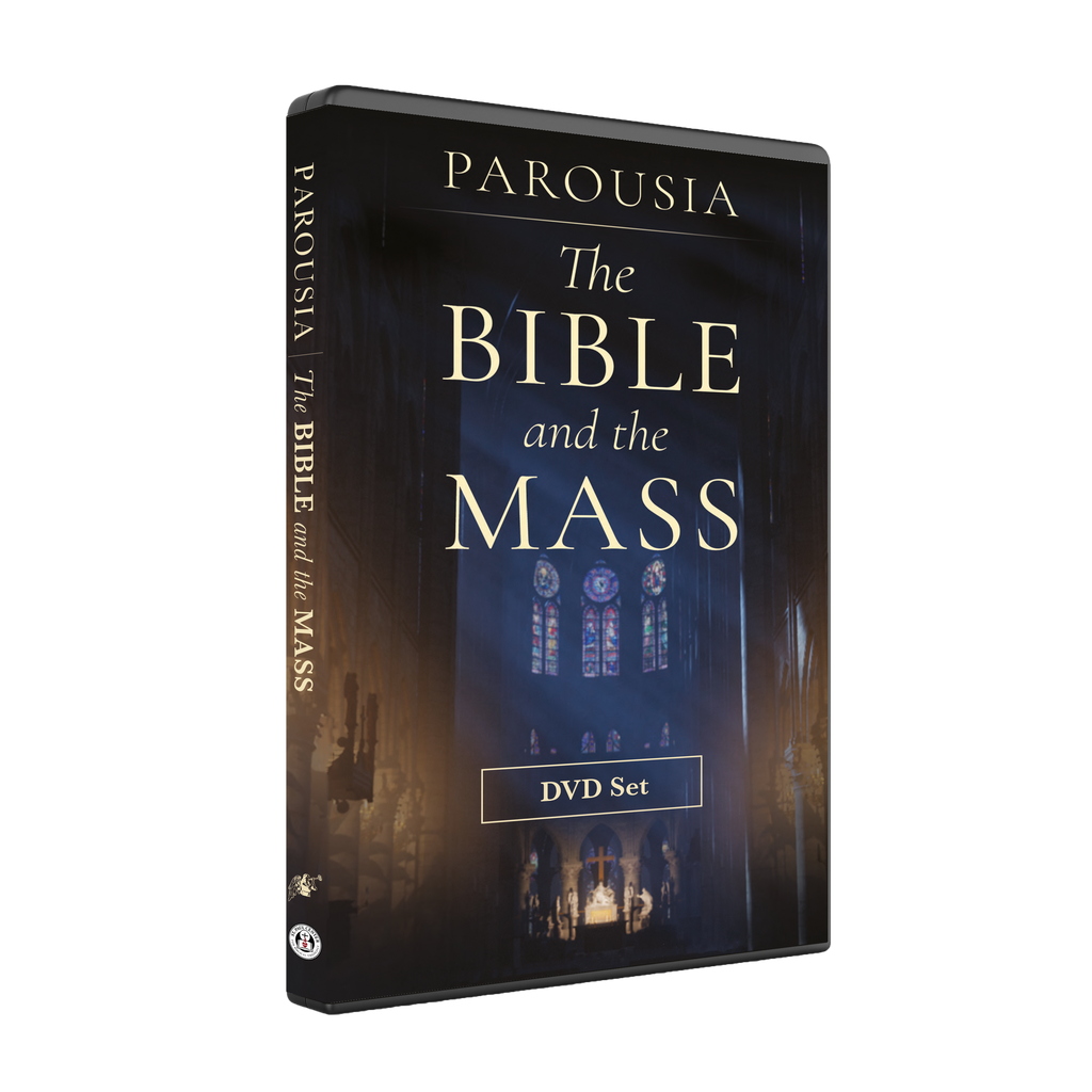 Parousia: The Bible & The Mass - St. Paul Center for Biblical Theology - DVD Set