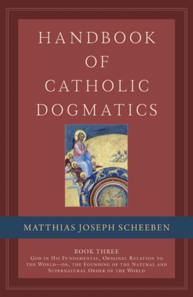 Handbook of Catholic Dogmatics 3 - Matthias Joseph Sheeben - Emmaus Road (Hardcover)