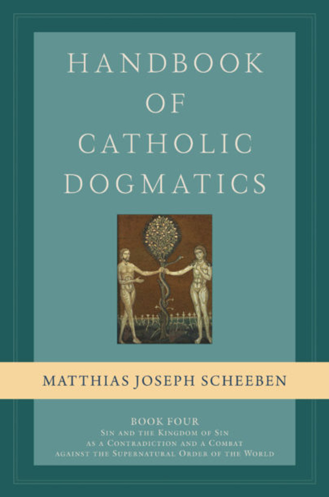 Handbook of Catholic Dogmatics 4 - Matthias Joseph Scheeben - Emmaus Road (Hardcover)