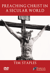 Preaching Christ in a Secular World - Tim Staples (3 DVD Set)