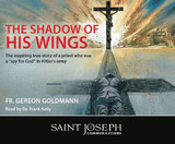 The Shadow of His Wings - Fr. Gereron Karl Goldmann (Read by Dr. Frank Kelly) - St Joseph Communications (6 CD Set)