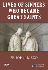 Lives of Sinners Who Became Great Saints - Fr John Rizzo (DVD)