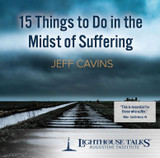 15 Things to Do in the Midst of Suffering