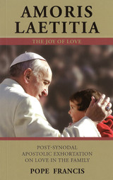 AMORIS LAETITIA: THE JOY OF LOVE - Pope Francis (Paperback) AMORIS LAETITIA: THE JOY OF LOVE - Pope Francis (Paperback)