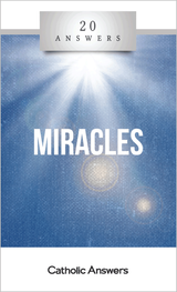'Miracles' - Karlo Broussard - 20 Answers - Catholic Answers (Booklet) 'Miracles' - Karlo Broussard - 20 Answers - Catholic Answers (Booklet)