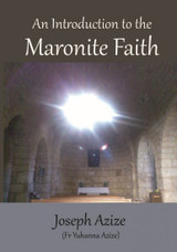 An Introduction to the Maronite Faith - Fr Yuhanna Azize - Paperback An Introduction to the Maronite Faith - Fr Yuhanna Azize - Paperback