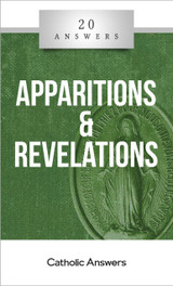 'Apparitions & Revelations' - Michael O'Neill - 20 Answers - Catholic Answers (Booklet) 'Apparitions & Revelations' - Michael O'Neill - 20 Answers - Catholic Answers (Booklet)