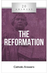 'The Reformation' - 20 Answers - Steve Weidenkopf - Catholic Answers (Booklet)