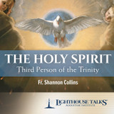 The Holy Spirit: Third Person of the Trinity - Fr. Shannon Collins - Lighthouse Talks - (CD)