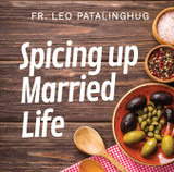 Spicing Up Married Life - Fr Leo Patalinghug (MP3)