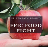 Epic Food Fight - Fr Leo Patalinghug (MP3)