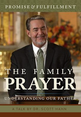 The Family Prayer: Understanding the Our Father - Dr Scott Hahn - St Paul Centre for Biblical Theology (DVD)