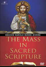 The Mass in Sacred Scripture Video Program- Deacon Harold Burke-Sivers (3 DVD Set + CD+Booklet)