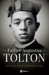 Father Augustus Tolton - Deacon Harold Burke-Sivers (Paperback)