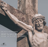 Jesus Revealed: Liar, Lunatic or Lord? - Dr Paul Morrissey (CD)