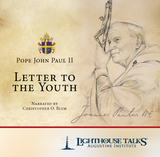 Letter to the Youth - Pope John Paul II - Narrated by Christopher Blum - Lighthouse Talks (CD)