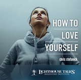 How to Love Yourself - Chris Stefanick - Lighthouse Talks (CD)