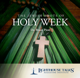 The Jewish Roots of Holy Week - Dr Brant Pitre - Lighthouse Talks (CD)