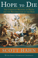 Hope to Die: The Christian Meaning of Death and the Resurrection of the Body - Dr Scott Hahn - Emmaus Road Publishing (Paperback) Hope to Die: The Christian Meaning of Death and the Resurrection of the Body - Dr Scott Hahn - Emmaus Road Publishing (Paperback)