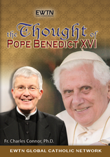 The Thought of Pope Benedict XVI - Fr Charles Connor Ph.D. - EWTN (4 DVD Set)