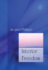 Interior Freedom: Experiencing The Freedom Of The Children of God - Fr. Jacques Philippe - Scepter (Paperback)