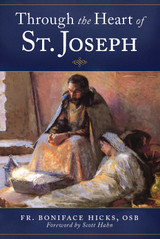 Through the Heart of St. Joseph - Fr Boniface Hicks, OSB - Emmaus Road (Paperback)