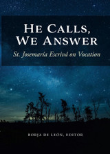 He Calls, We Answer: St. Josemaría Escrivá on Vocation - Scepter (Paperback)