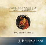 Were the Gospels Anonymous - Dr Brant Pitre - Lighthouse Talks (CD) Were the Gospels Anonymous - Dr Brant Pitre - Lighthouse Talks (CD)