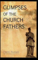 Glimpses of the Church Fathers - Claire Russell - Scepter (Paperback) Glimpses of the Church Fathers - Claire Russell - Scepter (Paperback)