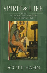 Spirit and Life: Interpreting the Bible in Ordinary Time - Scott Hahn - Emmaus Road (Paperback)