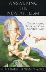 Answering the New Atheism: Dismantling Dawkins’ Case Against God - Scott Hahn & Benjamin Wiker - Emmaus Road (Paperback)