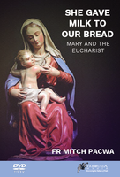 She Gave Milk to Our Bread - Fr Mitch Pacwa (DVD)