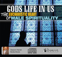 God's Life in Us: The Eucharistic Heart of Male Spirituality (2 CD Set)