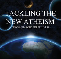 Tackling the New Atheism - Deacon Harold Burke-Sivers (CD)