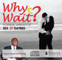 Why Wait? A Catholic Approach to Sex and Dating - Deacon Harold Burke-Sivers (CD)