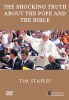 The Shocking Truth about the Pope and the Bible - Tim Staples (DVD)