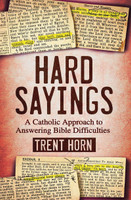 Hard Sayings - Trent Horn - Catholic Answers (Paperback)