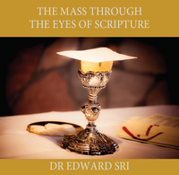 The Mass Through the Eyes of Scripture - Dr Edward Sri (CD)