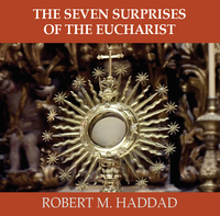 The Seven Surprises of the Eucharist - Robert M. Haddad (CD)