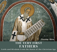 The Very First Fathers: Faith and Wisdom From the Dawn of the Christian Age - Jimmy Akin - Catholic Answers (3 CD Set)