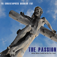 The Passion: What More Could He Do For You? - Fr Christopher Sharah FSF - Guardians (MP3)