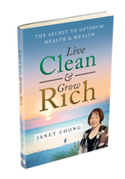 Live Clean & Grow Rich: The Secret to Optimum Health & Wealth - Janet Chong (Paperback)