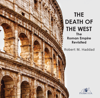 The Death of the West: The Roman Empire Revisited - Robert M. Haddad (MP3)