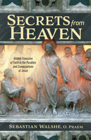 Secrets From Heaven - Fr Sebastian Walshe, O. Praem. - Catholic Answers Press (Paperback)