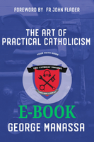 The Art of Practical Catholicism: Your Faith Guide - George Manassa (E-Book)