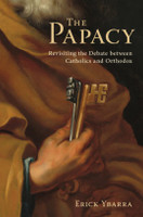 The Papacy: Revisiting the Debate Between Catholics and Orthodox - Erick Ybarra - Emmaus Road (Hard Cover)