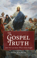 The Gospel Truth: How We Can Know What Christ Taught - Gary Michuta - Emmaus Road (Paperback)