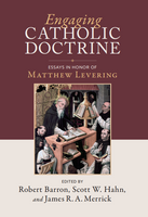 Engaging Catholic Doctrine: Essays in Honor of Matthew Levering - Emmaus Academic (Hardcover)