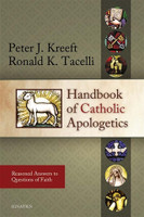 Handbook of Catholic Apologetics Reasoned Answers to Questions of Faith - Peter Kreeft & Ronald K. Tacelli - Ignatius Press (Paperback)